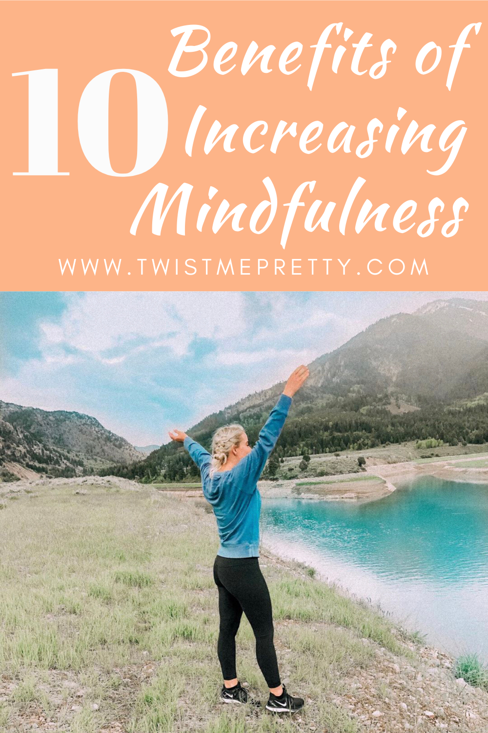 10 Benefits of Increasing Mindfulness in your life. www.twistmepretty.com