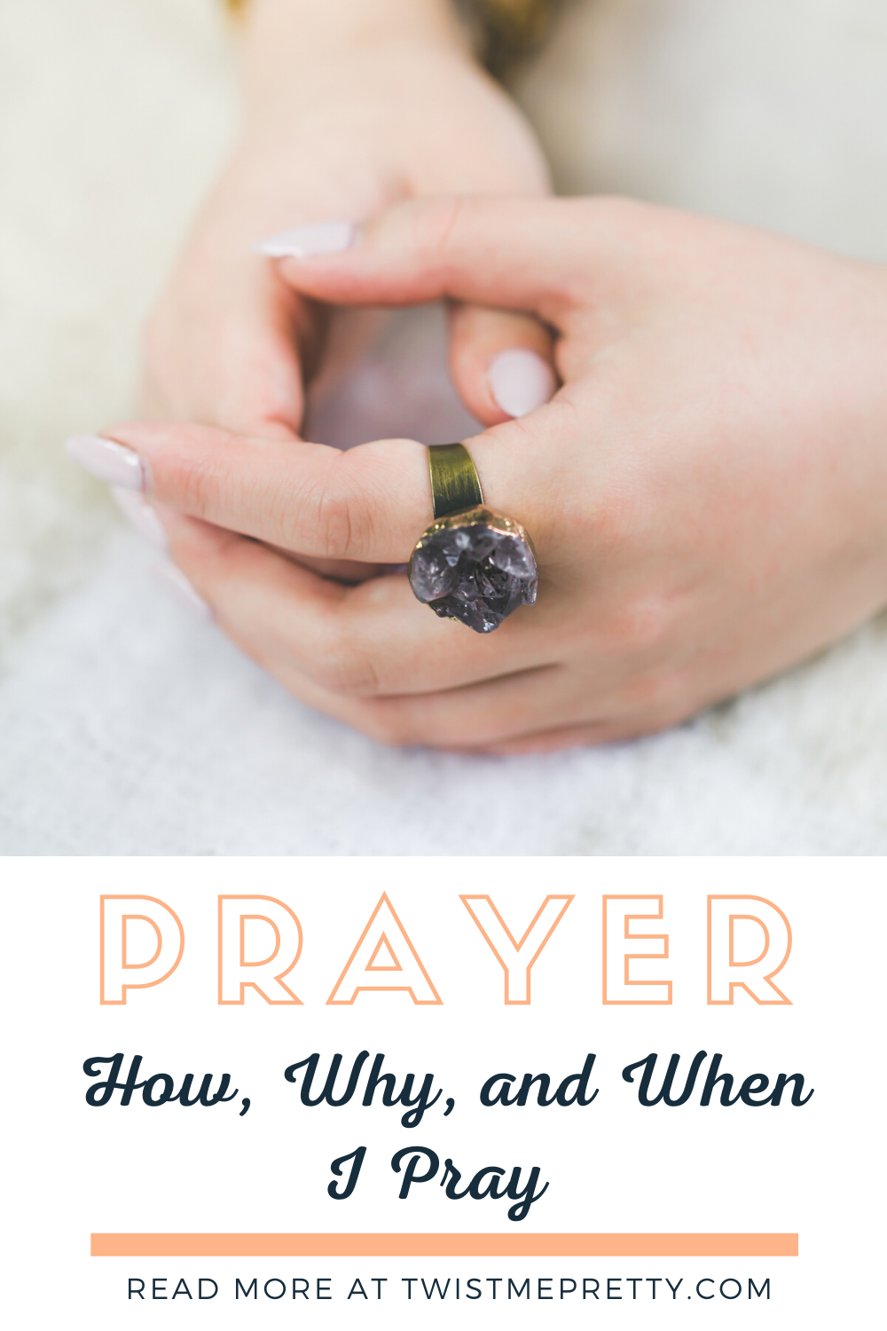 Prayer- How, Why, and When I pray. www.twistmepretty.com
